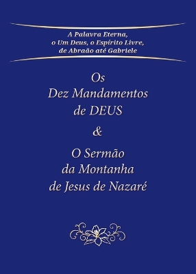 Os Dez Mandamentos de DEUS & O Serm?o da Montanha de Jesus de Nazar?