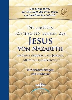 Die grossen kosmischen Lehren des Jesus von Nazareth