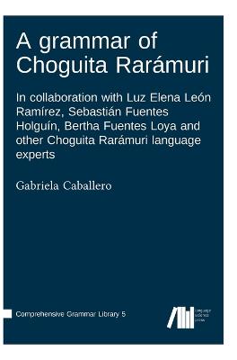 A grammar of Choguita Raramuri