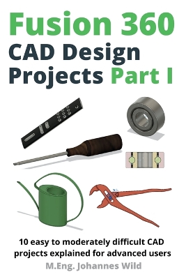 Fusion 360 CAD Design Projects Part I