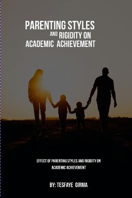 Effect Of Parenting Styles And Rigidity On Academic Achievement