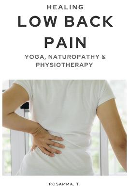 Healing Low Back Pain - Yoga, Naturopathy & Physiotherapy