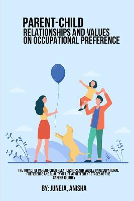 The Impact Of Parent-Child Relationships And Values ??On Occupational Preference And Quality Of Life At Different Stages Of The Career Journey