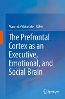 Prefrontal Cortex as an Executive, Emotional, and Social Brain
