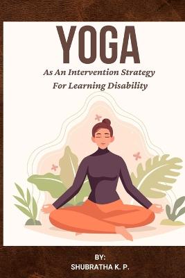 Yoga As An Intervention Strategy For Learning Disability