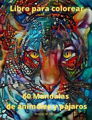 60 Mandalas de animales y p?jaros Libro para colorear