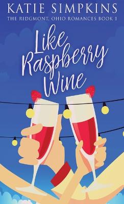 Like Raspberry Wine