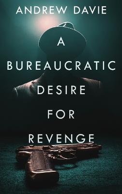 A Bureaucratic Desire For Revenge