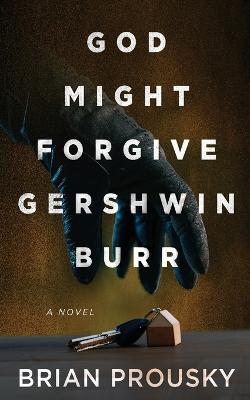 God Might Forgive Gershwin Burr