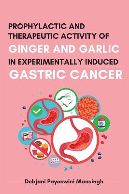 Prophylactic and Therapeutic????activity of Ginger and Garlic In????experimentally Induced Gastric Cancer