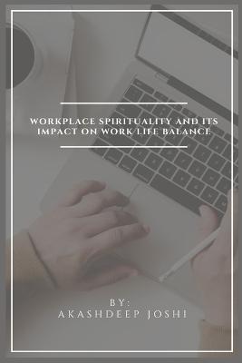 Workplace Spirituality And Its Impact On Work Life Balance