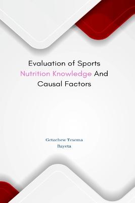 Evaluation of Sports Nutrition Knowledge And Causal Factors