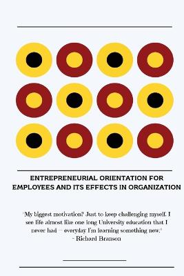 Entrepreneurial orientation for employees and its effects in organization