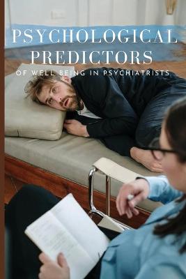 Psychological predictors of well being in Psychiatrists