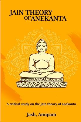 A Critical Study on the Jain Theory of Anekanta