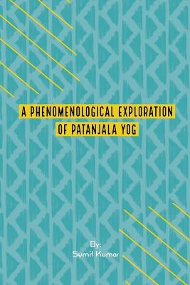 A Phenomenological Exploration Of Patanjala Yog