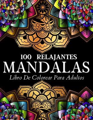 Libro De Colorear 100 Disenos Con Mandalas Relajantes