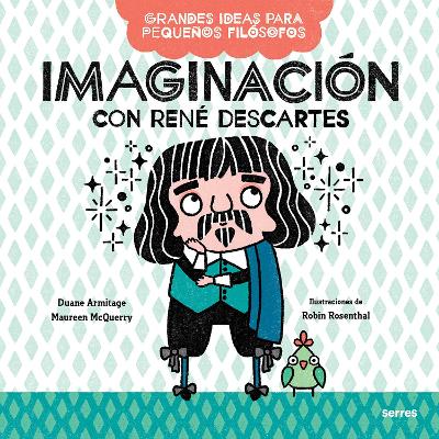 Imaginacion con Rene Descartes / Big Ideas for Little Philosophers: Imagination with Rene Descartes