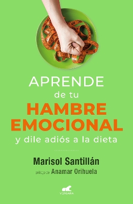 Aprende de tu hambre emocional: Y dile adios a la dieta / Learn from Your Emotio nal Eating