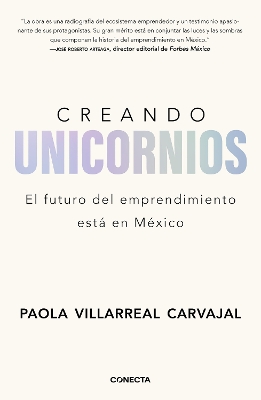 Creando unicornios: El futuro del emprendimiento esta en Mexico / Building Unico rns