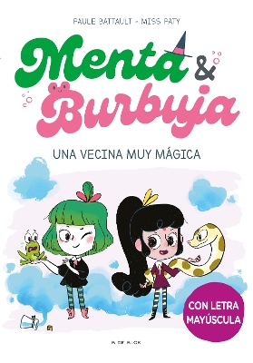 Menta & Burbuja: Una vecina muy magica / Mint & Bubble: A Very Magical Neighbor