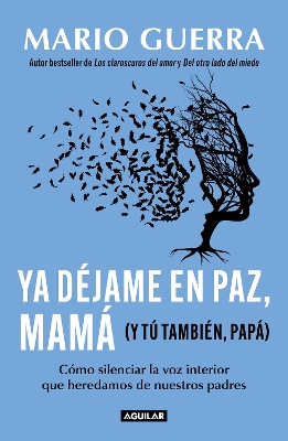 Ya dejame en paz, mama (Y tu tambien, papa) / Leave Me Alone Mom (And You Too, D ad )