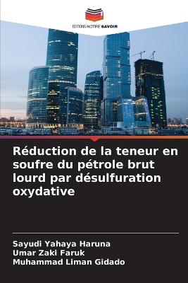 Reduction de la teneur en soufre du petrole brut lourd par desulfuration oxydative