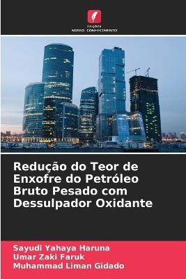 Reducao do Teor de Enxofre do Petroleo Bruto Pesado com Dessulpador Oxidante