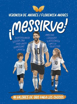 !Messirve!: 10 valores de oro para los chicos / Messivalues