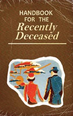 Handbook For The Recently Deceased - Hardcover