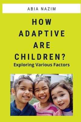 How Adaptive are Children? - Exploring Various Factors