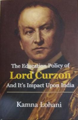 The Education Policy of Lord Curzon and it's Impact upon India