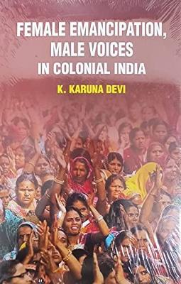 Female emancipation, male voices in colonial India