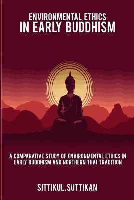 Comparative Study of Environmental Ethics in Early Buddhism and Northern Thai Tradition