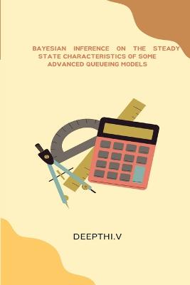 Bayesian Inference on the Steady State Characteristics of Some Advanced Queueing Models