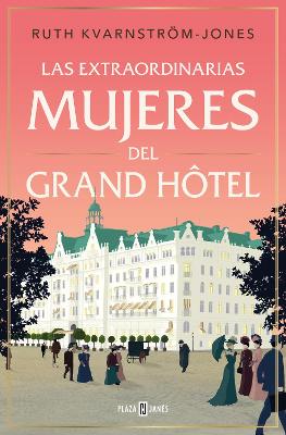 Las extraordinarias mujeres del Gran Hotel / The Extraordinary Women of the Gran d Hot el