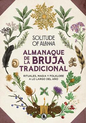 Almanaque de la bruja tradicional: Rituales, magia y folklore a lo largo del ano   / Traditional Witch's Almanac: Rituals, magic and folklore throughout the ye