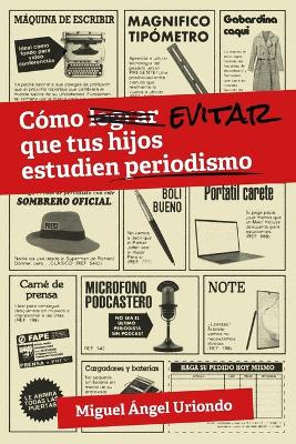 Como evitar que tus hijos estudien periodismo