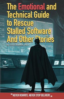 Emotional and Technical Guide to Rescue Stalled Software And Other Stories