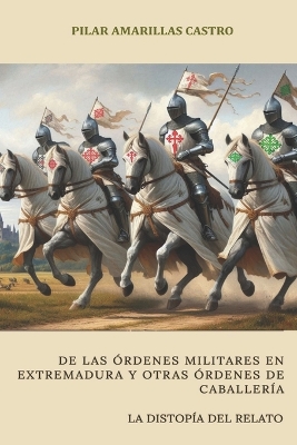 De las ordenes militares en Extremadura y otras ordenes de caballeria.