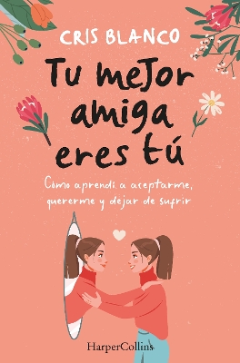 Tu Mejor Amiga Eres Tu (Your Best Friend Is You - Spanish Edition)