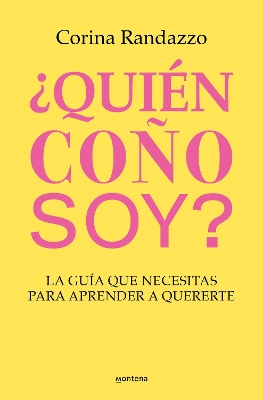 ?Quien cono soy?: La guia que necesitas para aprender a quererte / Who the Hell Am I?: The Guide You Need to Learn to Love Yourself