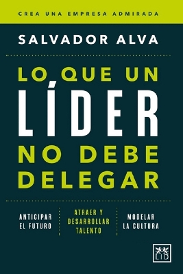 Lo Que Un Lider No Debe Delegar