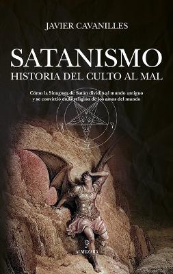 Satanismo. Historia del Culto Al Mal