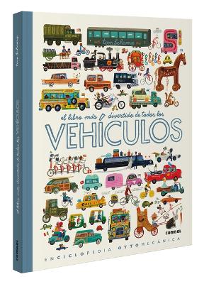 El Libro Mas Divertido de Todos Los Vehiculos / The Most Fun Book of Every Vehicle