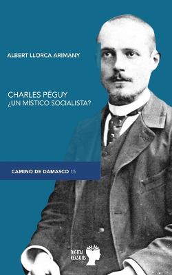 Charles Peguy ?Un mistico socialista?