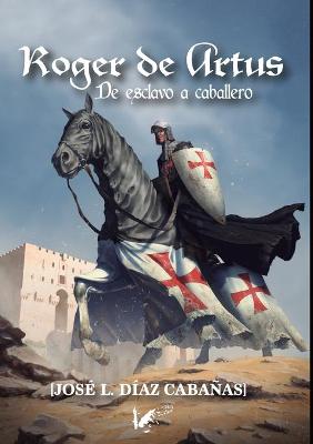 Roger de Artus. De esclavo a caballero