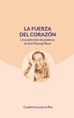 La fuerza del corazon