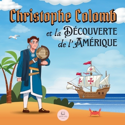 Christophe Colomb et la Decouverte de l'Amerique Expliquee aux Enfants