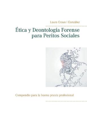 Etica y Deontologia Forense para Peritos Sociales